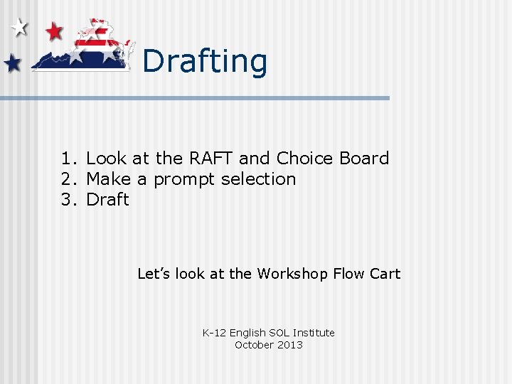 Drafting 1. Look at the RAFT and Choice Board 2. Make a prompt selection