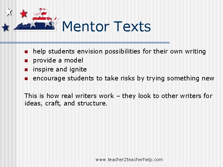 Mentor Texts n n help students envision possibilities for their own writing provide a