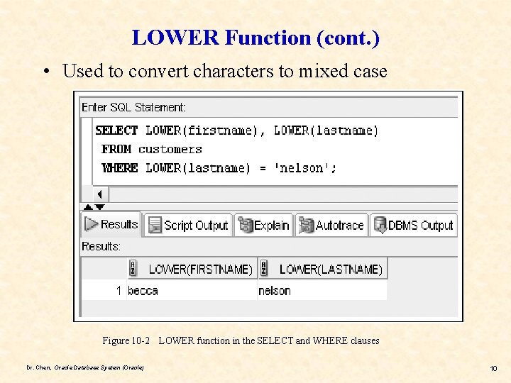 LOWER Function (cont. ) • Used to convert characters to mixed case Figure 10