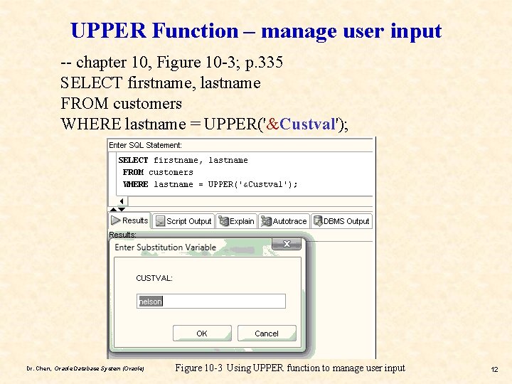 UPPER Function – manage user input -- chapter 10, Figure 10 -3; p. 335