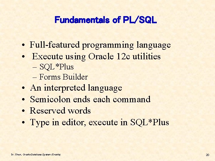 Fundamentals of PL/SQL • Full-featured programming language • Execute using Oracle 12 c utilities