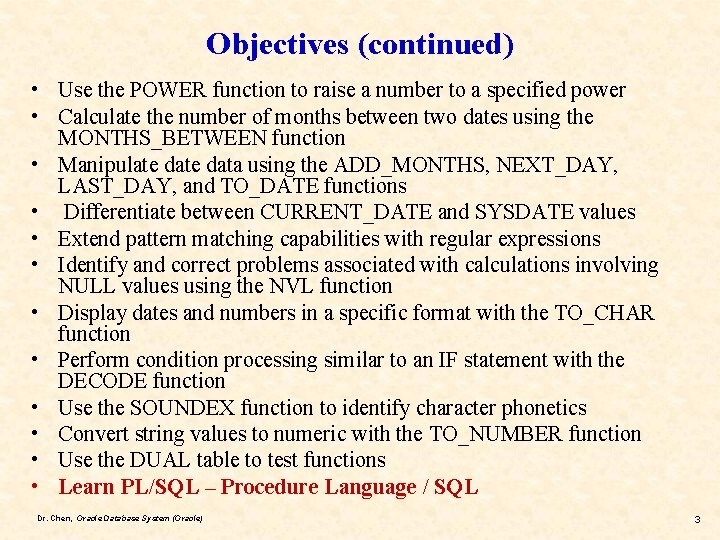 Objectives (continued) • Use the POWER function to raise a number to a specified