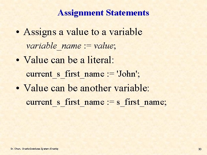 Assignment Statements • Assigns a value to a variable_name : = value; • Value