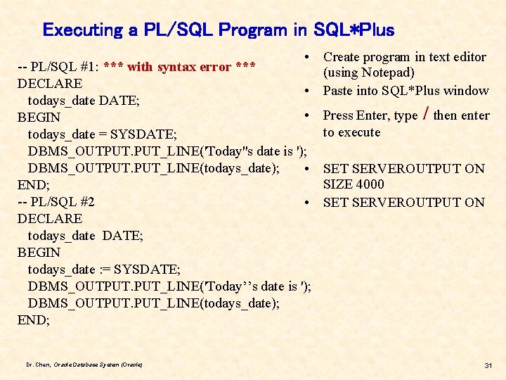 Executing a PL/SQL Program in SQL*Plus • Create program in text editor (using Notepad)