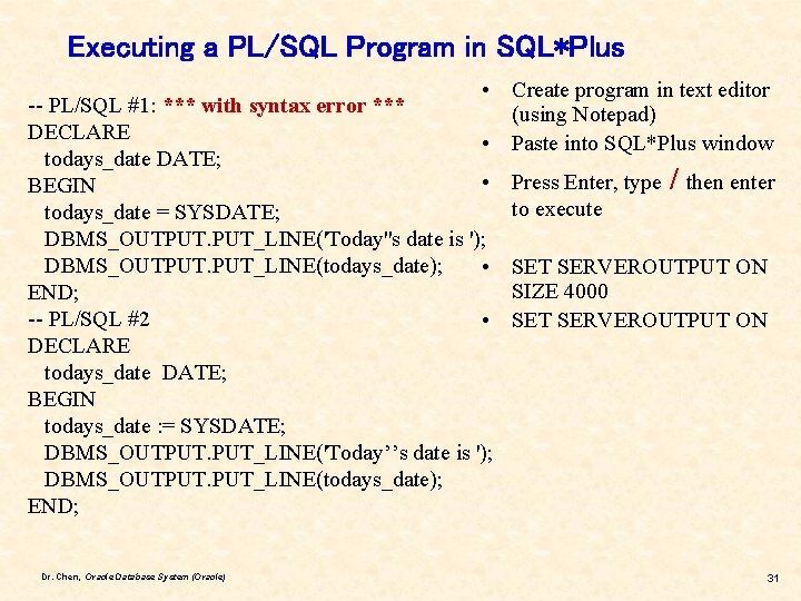 Executing a PL/SQL Program in SQL*Plus • Create program in text editor (using Notepad)
