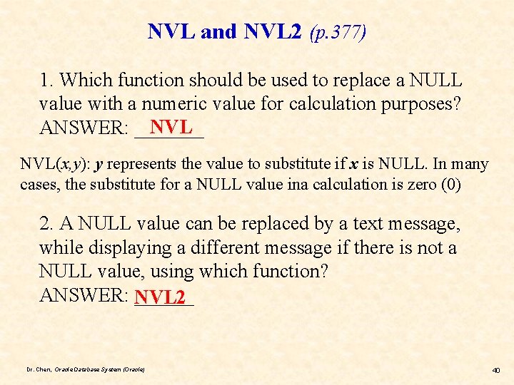 NVL and NVL 2 (p. 377) 1. Which function should be used to replace