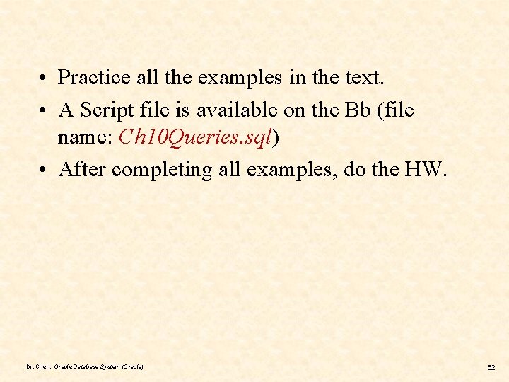  • Practice all the examples in the text. • A Script file is