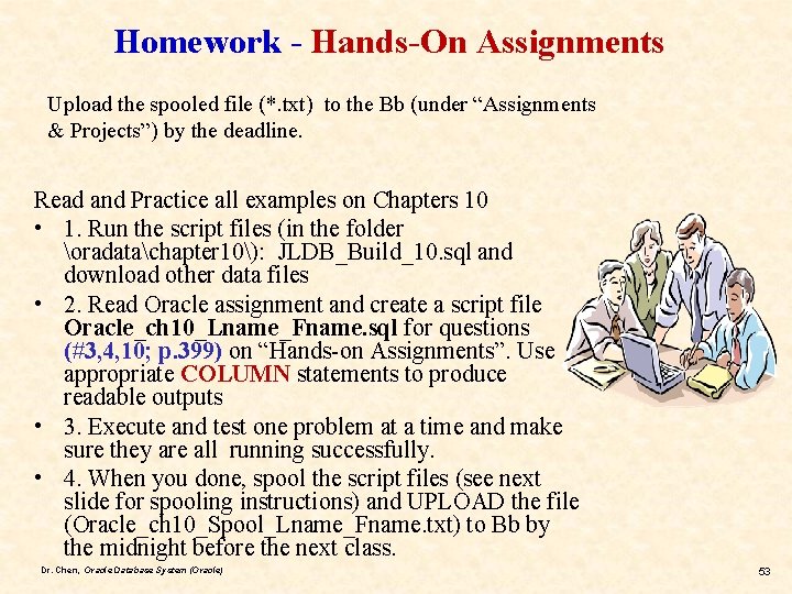 Homework - Hands-On Assignments Upload the spooled file (*. txt) to the Bb (under