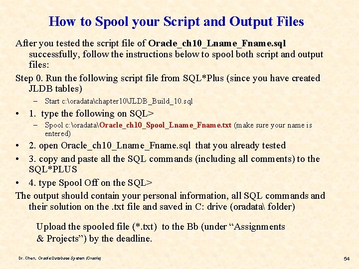 How to Spool your Script and Output Files After you tested the script file