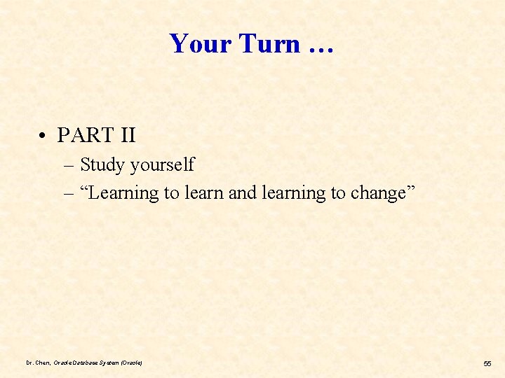 Your Turn … • PART II – Study yourself – “Learning to learn and