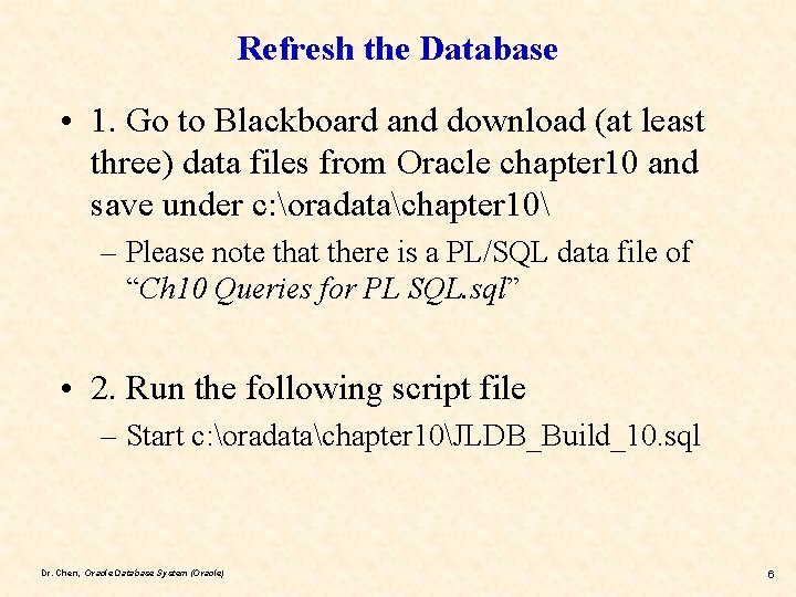 Refresh the Database • 1. Go to Blackboard and download (at least three) data