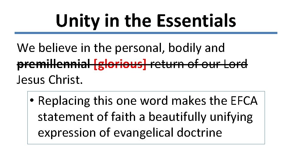 Unity in the Essentials We believe in the personal, bodily and premillennial [glorious] return