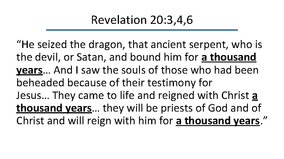 Revelation 20: 3, 4, 6 “He seized the dragon, that ancient serpent, who is