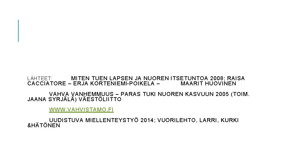 MITEN TUEN LAPSEN JA NUOREN ITSETUNTOA 2008; RAISA CACCIATORE – ERJA KORTENIEMI-POIKELA – MAARIT