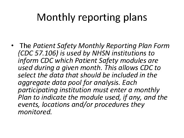 Monthly reporting plans • The Patient Safety Monthly Reporting Plan Form (CDC 57. 106)