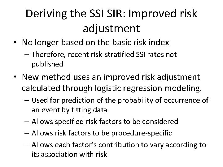 Deriving the SSI SIR: Improved risk adjustment • No longer based on the basic
