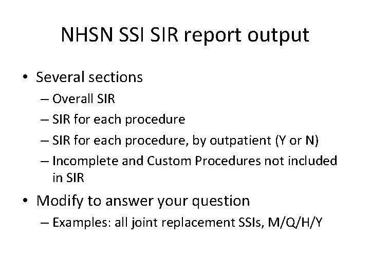 NHSN SSI SIR report output • Several sections – Overall SIR – SIR for