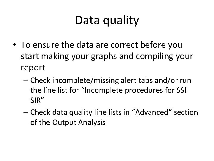 Data quality • To ensure the data are correct before you start making your