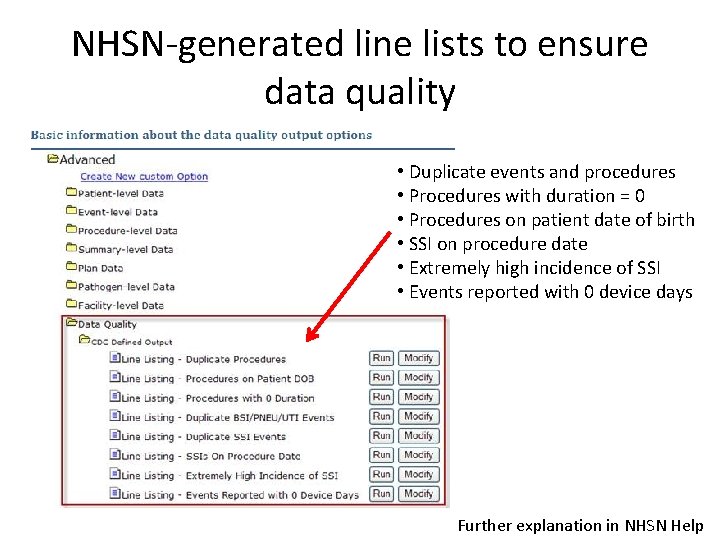 NHSN-generated line lists to ensure data quality • Duplicate events and procedures • Procedures