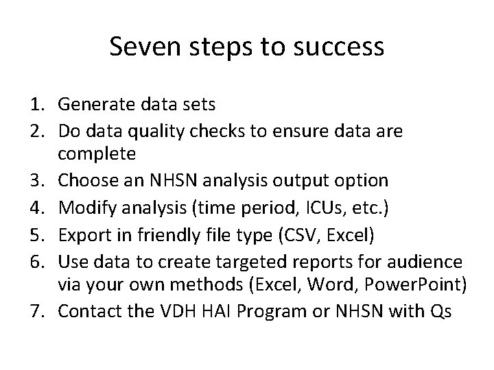Seven steps to success 1. Generate data sets 2. Do data quality checks to