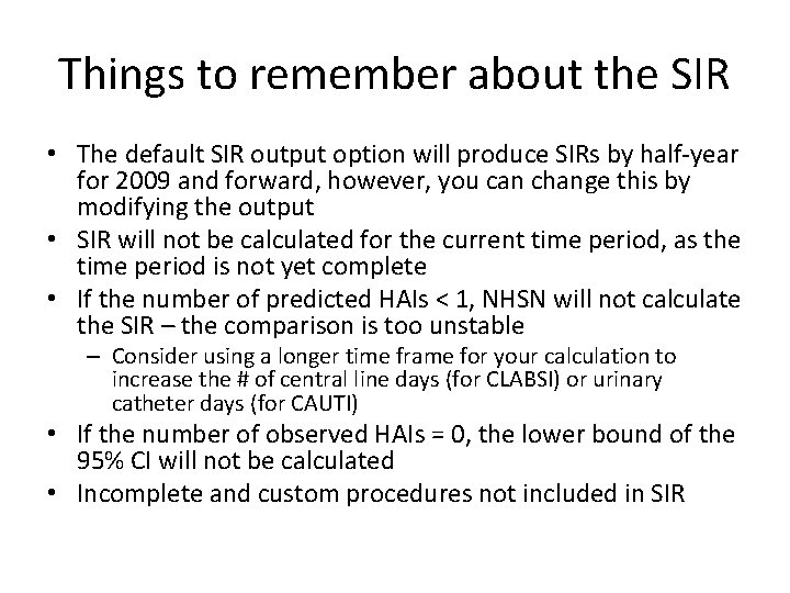 Things to remember about the SIR • The default SIR output option will produce