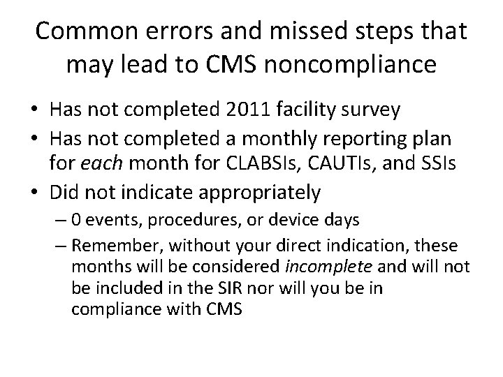 Common errors and missed steps that may lead to CMS noncompliance • Has not