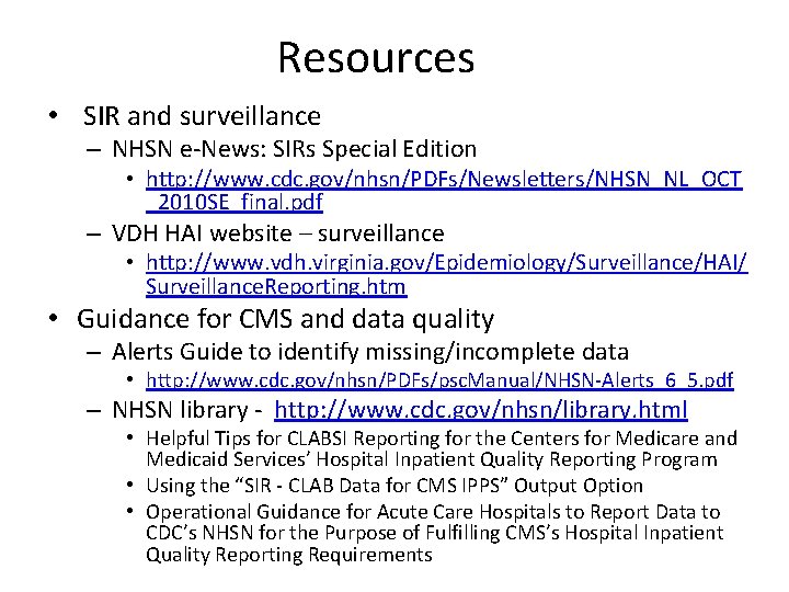 Resources • SIR and surveillance – NHSN e-News: SIRs Special Edition • http: //www.