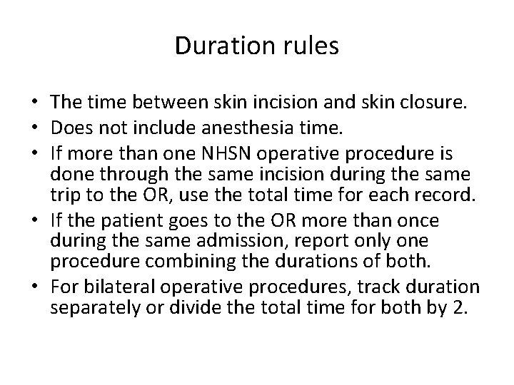 Duration rules • The time between skin incision and skin closure. • Does not