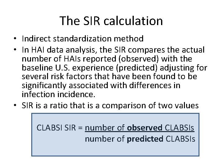 The SIR calculation • Indirect standardization method • In HAI data analysis, the SIR