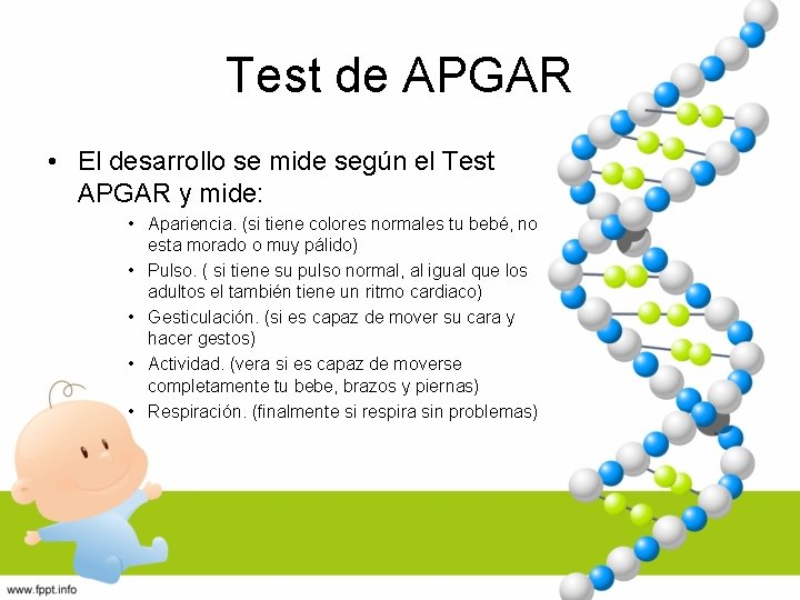 Test de APGAR • El desarrollo se mide según el Test APGAR y mide: