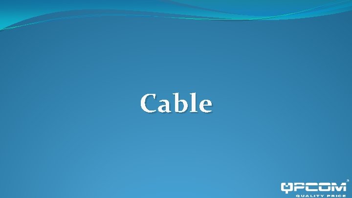 Cable 