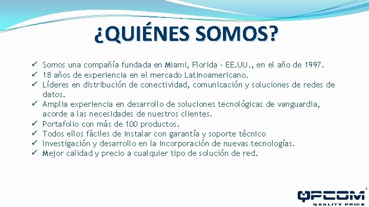 ¿QUIÉNES SOMOS? ü Somos una compañía fundada en Miami, Florida – EE. UU. ,