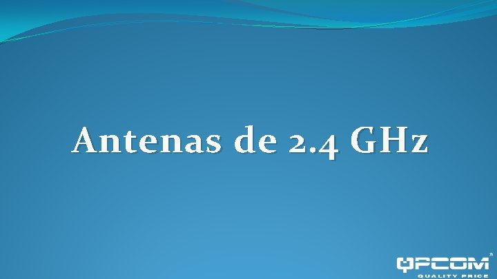 Antenas de 2. 4 GHz 