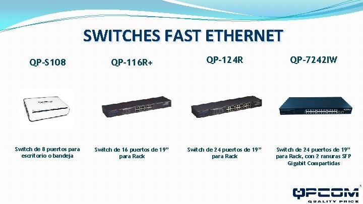 SWITCHES FAST ETHERNET QP-S 108 QP-116 R+ QP-124 R QP-7242 IW Switch de 8