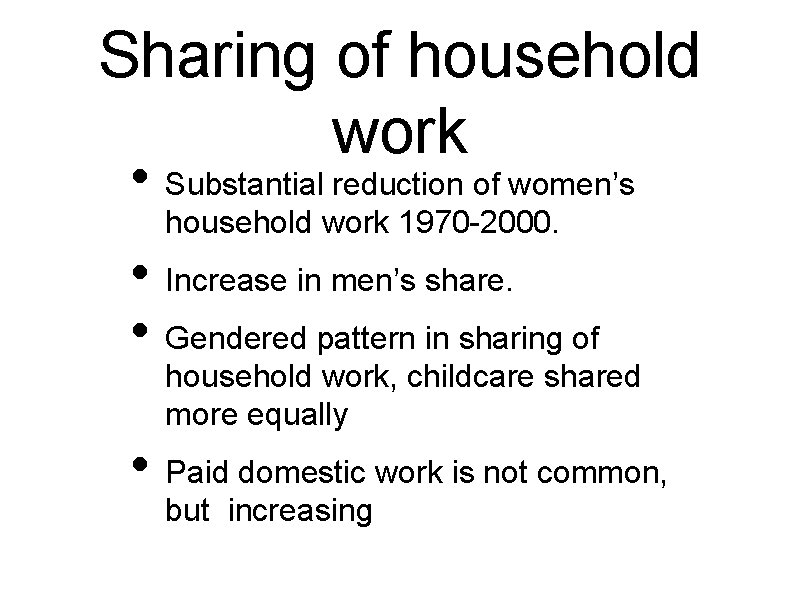 Sharing of household work • Substantial reduction of women’s household work 1970 -2000. •