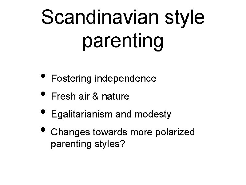 Scandinavian style parenting • Fostering independence • Fresh air & nature • Egalitarianism and