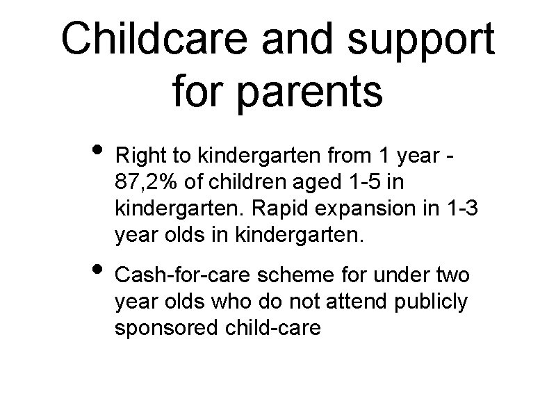 Childcare and support for parents • Right to kindergarten from 1 year - 87,