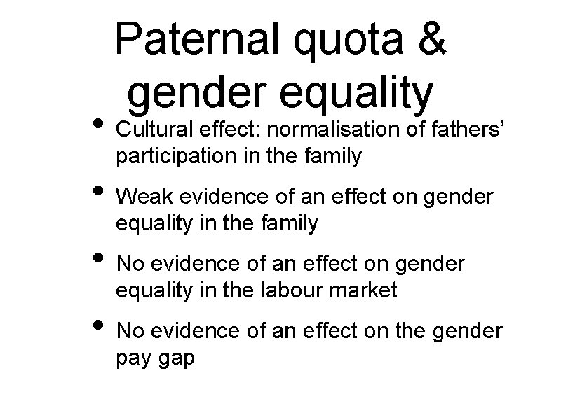 Paternal quota & gender equality • Cultural effect: normalisation of fathers’ participation in the