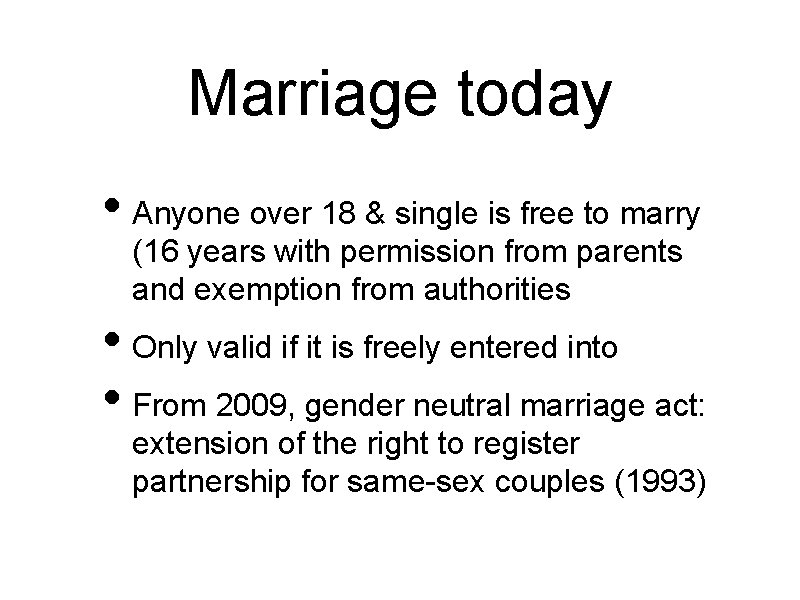 Marriage today • Anyone over 18 & single is free to marry (16 years