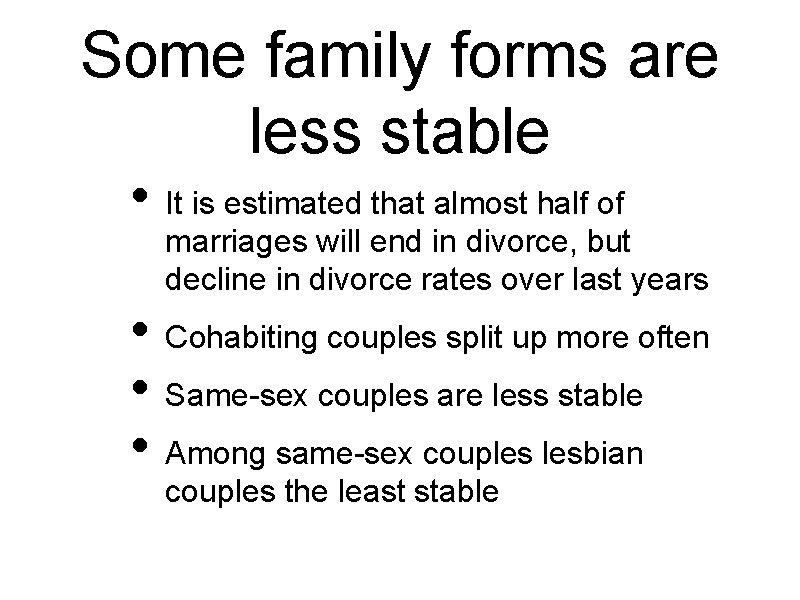 Some family forms are less stable • It is estimated that almost half of