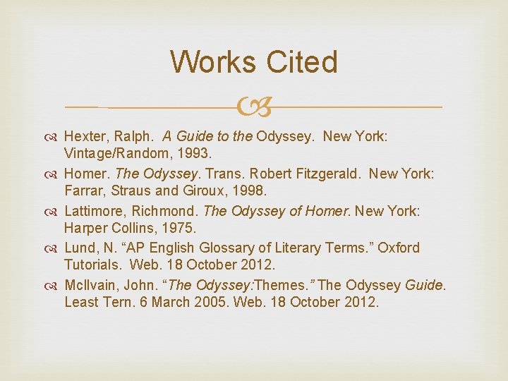 Works Cited Hexter, Ralph. A Guide to the Odyssey. New York: Vintage/Random, 1993. Homer.