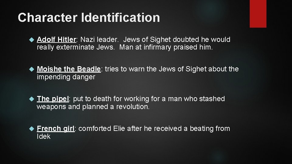 Character Identification Adolf Hitler: Nazi leader. Jews of Sighet doubted he would really exterminate