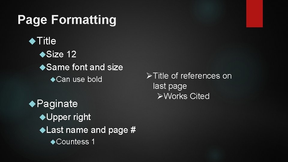 Page Formatting Title Size 12 Same font and size Can use bold Paginate Upper