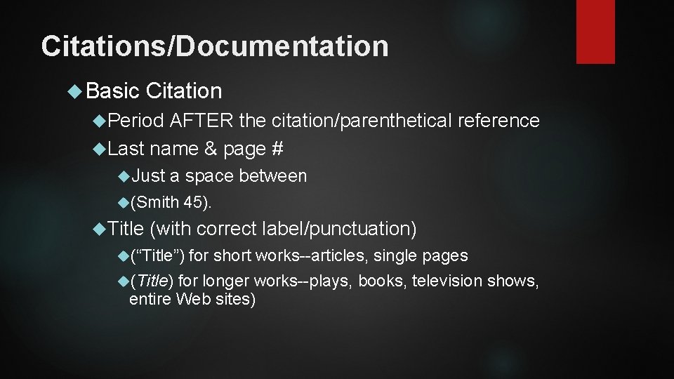 Citations/Documentation Basic Citation Period AFTER the citation/parenthetical reference Last name & page # Just