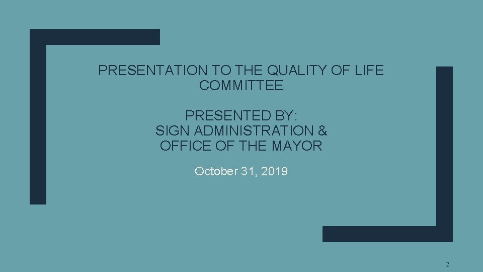 PRESENTATION TO THE QUALITY OF LIFE COMMITTEE PRESENTED BY: SIGN ADMINISTRATION & OFFICE OF