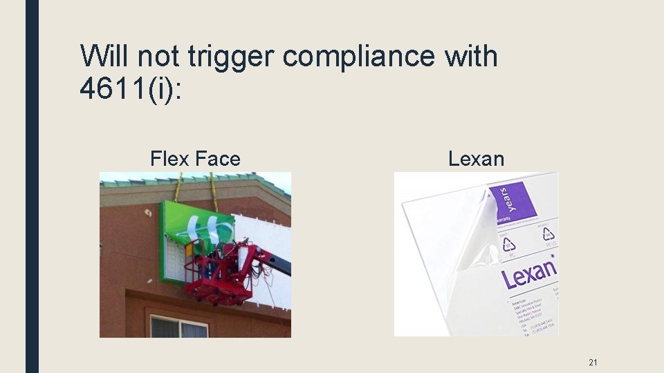 Will not trigger compliance with 4611(i): Flex Face Lexan 21 