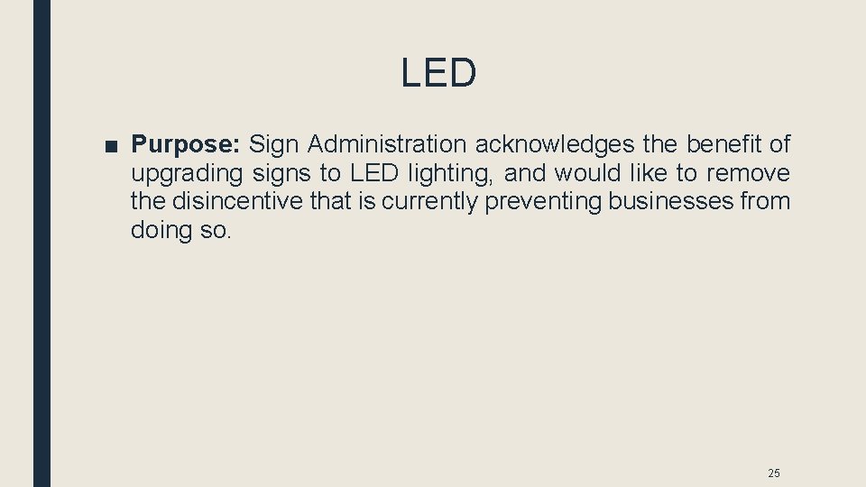 LED ■ Purpose: Sign Administration acknowledges the benefit of upgrading signs to LED lighting,