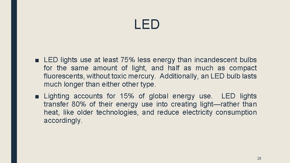 LED ■ LED lights use at least 75% less energy than incandescent bulbs for