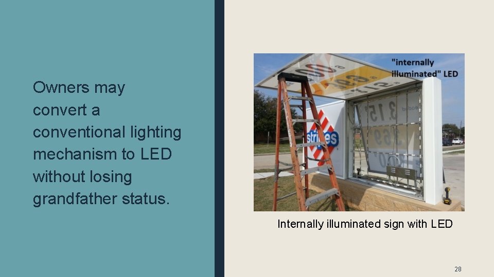 Owners may convert a conventional lighting mechanism to LED without losing grandfather status. Internally