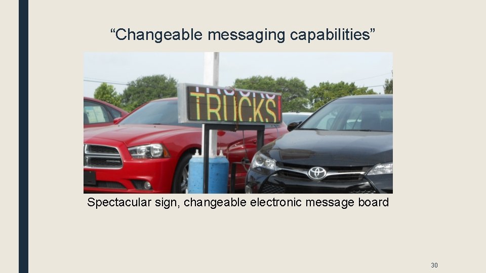 “Changeable messaging capabilities” Spectacular sign, changeable electronic message board 30 